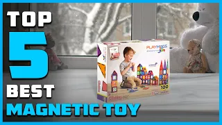 Top 5 Best Magnetic Toys for Construction/School Project & Toddler [Review 2023] - Building Toy