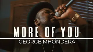 George Mhondera // More of You (Official Video)