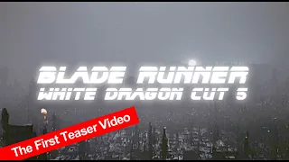 Blade Runner White Dragon Cut 5 | The First Teaser Video
