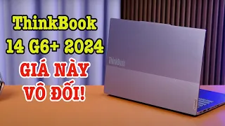 So sánh ThinkBook 14 G6+ 2024 với 2023 : GIÁ NÀY VÔ ĐỐI THỰC SỰ