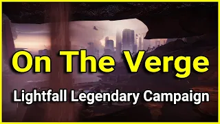 Destiny 2 - ON THE VERGE Lightfall Legendary Campaign Mission