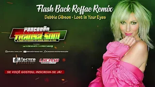 Debbie Gibson - Lost In Your Eyes (FlashBack Reggae Remix)@MASTERPRODUCOESREGGAEREMIX