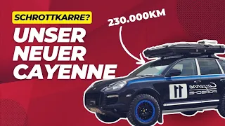 SCHROTT oder GEIL? Unser Cayenne & zukünftige Pläne