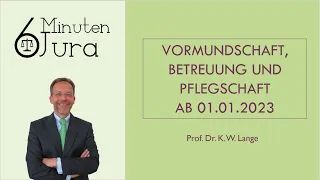 Vormundschaft, Betreuung und Pflegschaft ab 01.01.2023