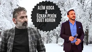 ALİM KOCA & ÖZKAN PEKİN - DÜET HORON