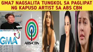 GMA NETWORK NAGSALITA NA SA SUNOD SUNOD NA PAGLIPAT NG KAPUSO ARTIST SA ABS CBN