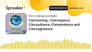 The Heart of You: Clairsensing - Clairvoyance, Clairaudience, Clairsentience and Claircognizence