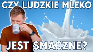 Jak smakuje ludzkie mleko? - Lekko Stronniczy 1666