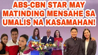 ABS-CBN KAPAMILYA STAR MAY MATINDING MENSAHE SA KASAMAHANG UMALIS NA LUMIPAT SA GMA NETWORK!