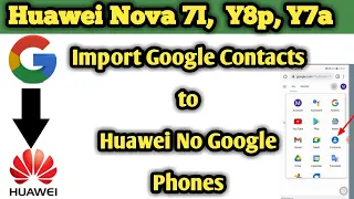 Import Contacts From Google Account | Huawei Nova 7i , Y8p, Y7a| No Google Services Phones