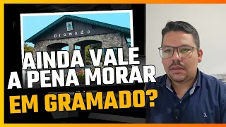 AINDA VALE A PENA MORAR EM GRAMADO?