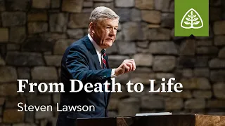 Steven Lawson: From Death to Life