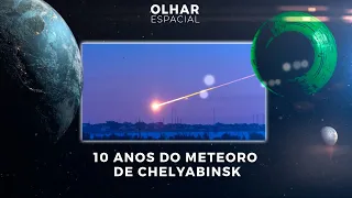 Ao Vivo | 10 anos do Meteoro de Chelyabinsk | 20/01/2023 | #OlharEspacial