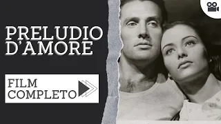 Preludio d'amore | Drammatico | Film completo in italiano