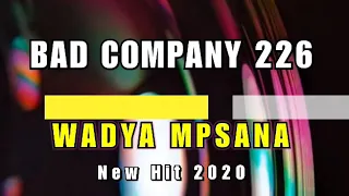 BAD COMPANY 226_WADYA MPSANA(NEW HIT💥2020) Punisher,SmallT,Tman,Maivo,Mashesha,SmallD,Drilla&Many