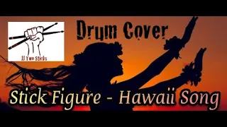 Stick Figure - Hawaii Song (Drum Cover)