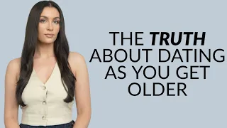 The Truth About Dating As You Get Older