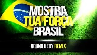 Mostra Tua Força Brasil (Bruno Hedy Remix)