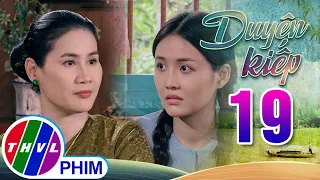 DUYÊN KIẾP - Tập 19[1]: Bà Phú đột nhiên thay đổi thái độ với liều thuốc tương tư của con trai cưng