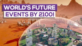 World's Future Events By 2100!