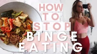HOW TO STOP BINGE EATING | 10 Essential Tips To Beat The Binge