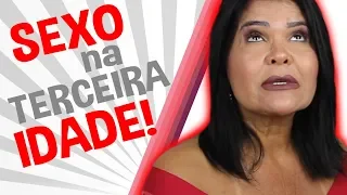 SEXO na TERCEIRA IDADE! | Iara Nárdia