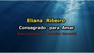 Eliana Ribeiro - Consagrado para amar (karaokê)