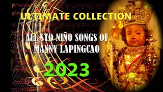 ULTIMATE COLLECTION of MANNY LAPINGCAO'S STO NINOSONGS 2023.PIT SENYOR !