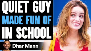 Quiet Guy MADE FUN OF In SCHOOL, They Instantly Regret It | Dhar Mann