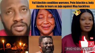 Yul Edochie condition worsens, Pete Edochie & Judy Austin in tears as juju against May backfires