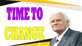 Billy Graham Messages  -  TIME TO CHANGE