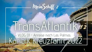 Mein Schiff 2 | Transatlantik Karibik Kreuzfahrt 2022 | VLOG1 - Anreise Gran Canaria Las Palmas