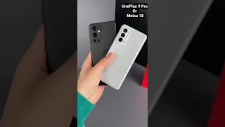 OnePlus 9 pro or Meizu 18 ?