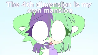 The 4th dimension is my mansion meme