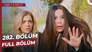 Aşk ve Umut 282. Bölüm