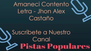 Amaneci contento Letra - Jhon Alex Castaño