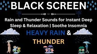 Rain and Thunder Sounds for Instant Deep Sleep & Relaxation | Soothe Insomnia