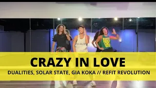 Crazy In Love ||  Dualities, Solar State, Gia Koka || Dance Fitness Choreography ||  @REFITREV ​