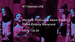 Káznice LIVE - Martina Trchová & Adam Kubát - Písně Zuzany Navarové