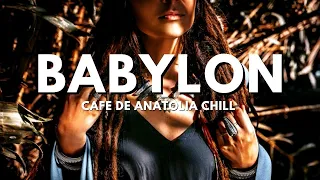 Cafe De Anatolia CHILL - Babylon