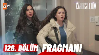 Kardeşlerim 126. Bölüm Fragman | "Hiçbir şey olmayacak!" @atvturkiye