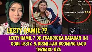 LESTY HAMIL ? DR.FRANSISKA KATAKAN INI SOAL LESTY. & BISMILLAH BOOMING LAGU TERBARU NYA