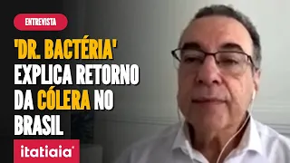 "DR. BACTÉRIA" FALA SOBRE A VOLTA DA CÓLERA NO BRASIL