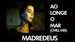 MADREDEUS - Ao Longe O Mar (Chill Mix) - [ Official Music Video ]