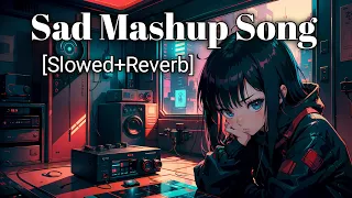 Sad mashup song 2024|Sad mashup slowed and reverb