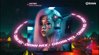 Lan Man (Orinn Remix) - Ronboogz | Vì Nắng Sẽ Chẳng Bên Cạnh Khi Ta Lại Để Nước Mắt Rơi Remix Tiktok