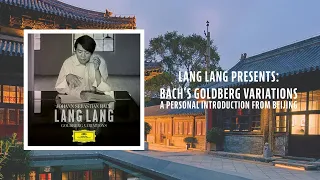 Lang Lang presents Bach’s Goldberg Variations – A Personal Introduction from Beijing