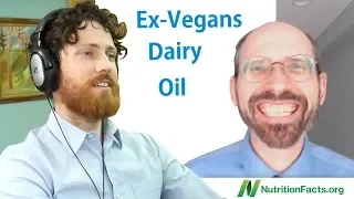 Asking Dr. Greger About Ex-Vegans, Oil, Etc.