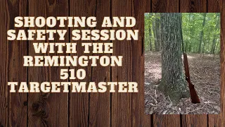 Shooting and Safety Session with the Remington 510 Targetmaster