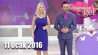 Evleneceksen Gel - 11 Ocak 2016